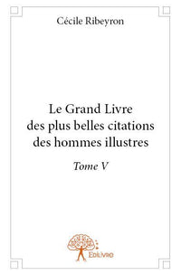 Le Grand Livre des plus belles citations des hommes illustres - Tome 5