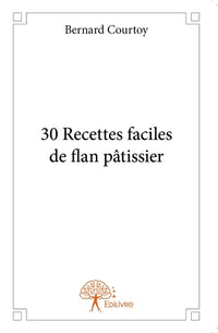 30 recettes faciles de flan pâtissier