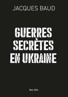 Guerres secrètes en Ukraine