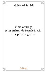 Mère Courage et ses enfants de Bertolt Brecht, une pièce de guerre