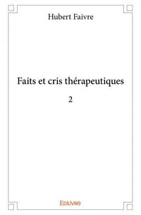 Faits et cris thérapeutiques 2