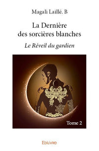 La Dernière des sorcières blanches - Tome 2