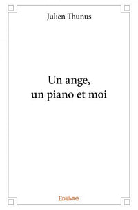 Un ange, un piano et moi