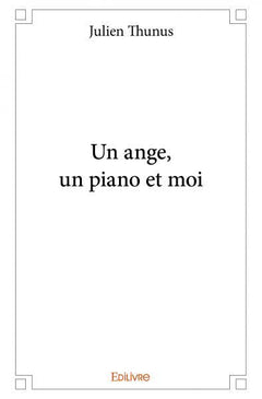 Un ange, un piano et moi