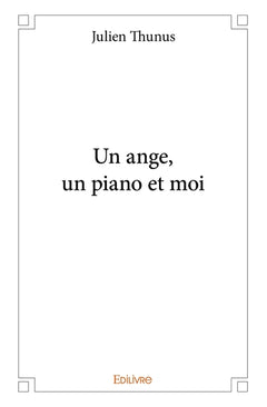 Un ange, un piano et moi