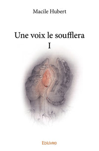 Une voix le soufflera I