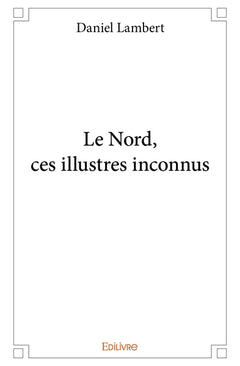 Le Nord, ces illustres inconnus