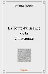 La Toute-Puissance de la Conscience