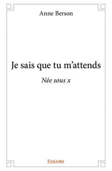 Je sais que tu m'attends