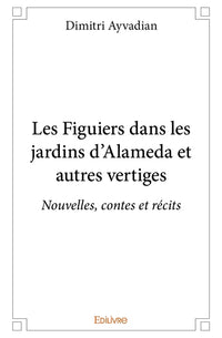 Les Figuiers dans les jardins d'Alameda et autres vertiges