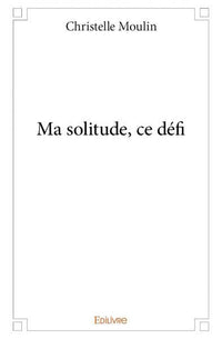 Ma solitude, ce défi