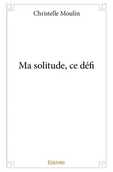 Ma solitude, ce défi