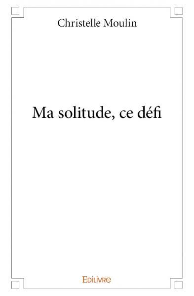 Ma solitude, ce défi
