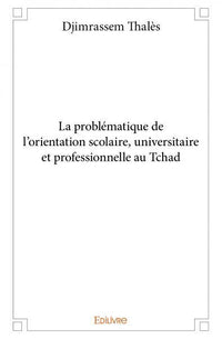 La problématique de l'orientation scolaire, universitaire et professionnelle au Tchad