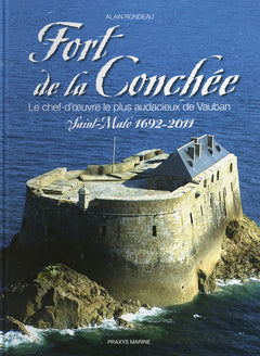 Fort de la conchée : le chef d'œuvre le plus audacieux de vauban - saint-malo 1962-2011