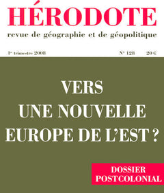 Hérodote N128 Vers une nouvelle Europe de l'Est ?