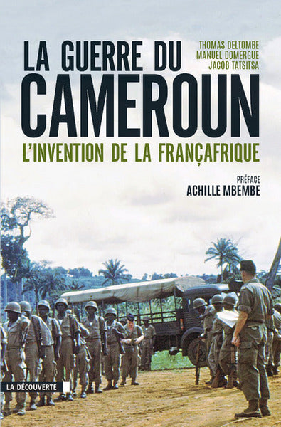 La guerre du Cameroun: L'invention de la Françafrique