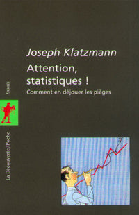 Attention, statistiques !: Comment en déjouer les pièges