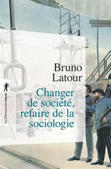 Changer de société - Refaire de la sociologie