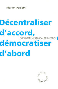 Décentraliser d'accord, démocratiser d'abord