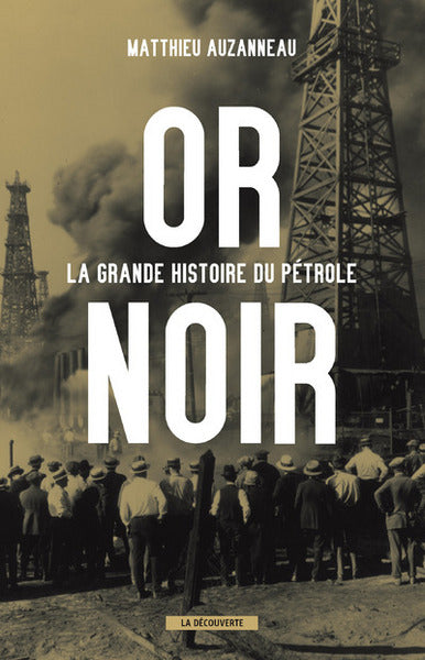 Or noir - La grande histoire du pétrole
