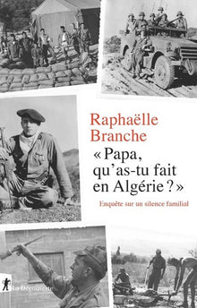 Papa, qu'as-tu fait en Algérie ? - Enquête sur un silence familial