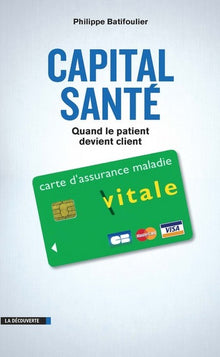Capital santé: Quand le patient devient client