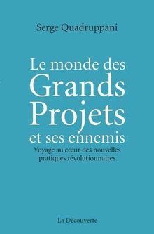 Le monde des grands projets et ses ennemis