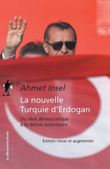 La nouvelle Turquie d'Erdogan: Du rêve démocratique à la dérive autoritaire