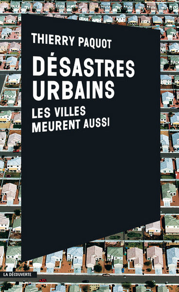 Désastres urbains: Les villes meurent aussi