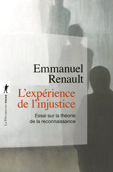 L'expérience de l'injustice: Essai sur la théorie de la reconnaissance