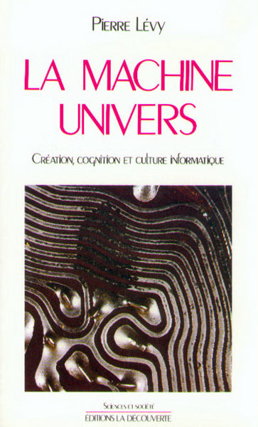 La machine univers. Création et culture informatique
