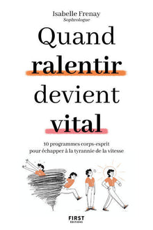 Quand ralentir devient vital - 10 programmes corps-esprit pour échapper à la tyrannie de la vitesse