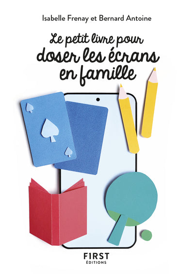 Le petit livre pour doser les écrans en famille