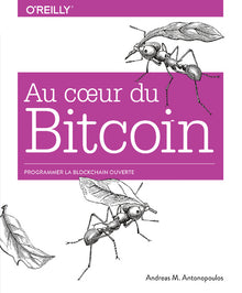 Au coeur du Bitcoin - Programmer la Blockchain ouverte