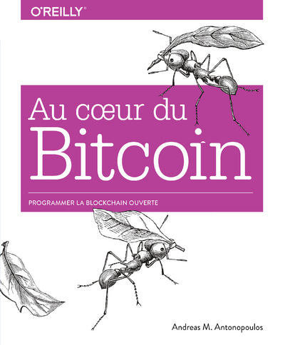 Au coeur du Bitcoin - Programmer la Blockchain ouverte