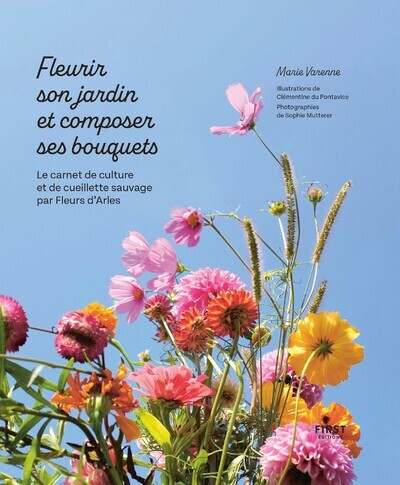 Fleurir son jardin et composer ses bouquets