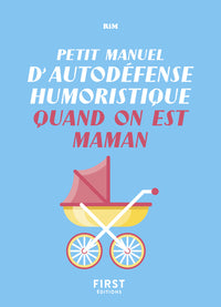 Petit manuel d'autodéfense humoristique quand on est maman
