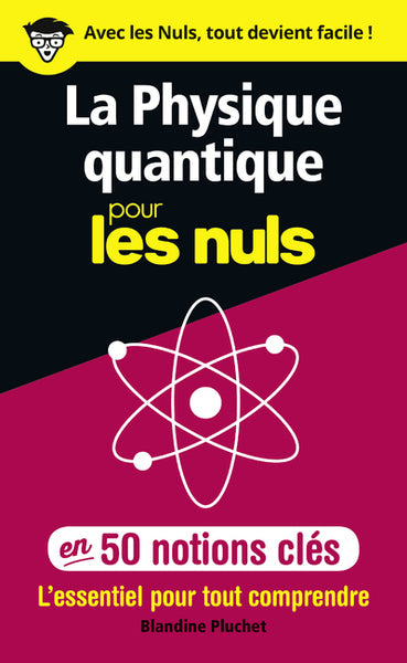 La physique quantique pour les nuls en 50 notions clés - L'essentiel pour tout comprendre
