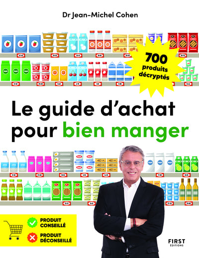 Guide d'achat pour bien manger - 500 produits décryptés