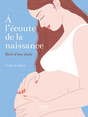 À l'écoute de la naissance - Récit d'une doula