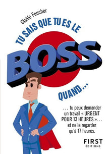 Tu sais que tu es le boss quand...