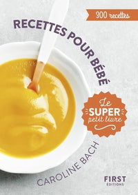 Recettes pour bébé - 300 recettes