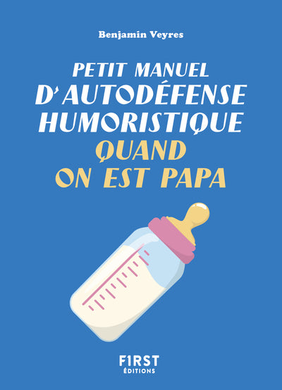 Petit manuel d'autodéfense humoristique quand on est papa