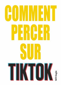 Comment percer sur TikTok