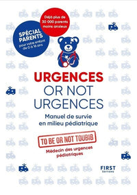 Urgences or not urgences - Manuel de survie en milieu pédiatrique