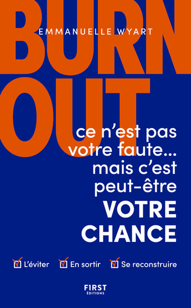 Burn-out : ce n'est pas votre faute mais c'est peut-être votre chance - Comment l'éviter ? Comment s