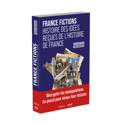 France Fictions - Histoire des idées reçues de l'histoire de France