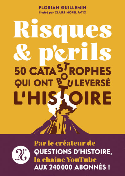 Risques et Périls - 50 catastrophes qui ont bouleversé l'Histoire.