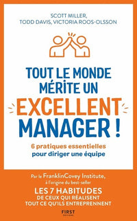 Tout le monde mérite un excellent manager - 6 pratiques essentielles pour diriger une équipe